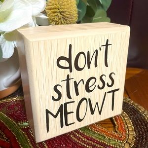 {EXCELENT} [Hobby Lobby] {Don’t Stress MEOWT Wood Decor} [4” x 4” x 2”]